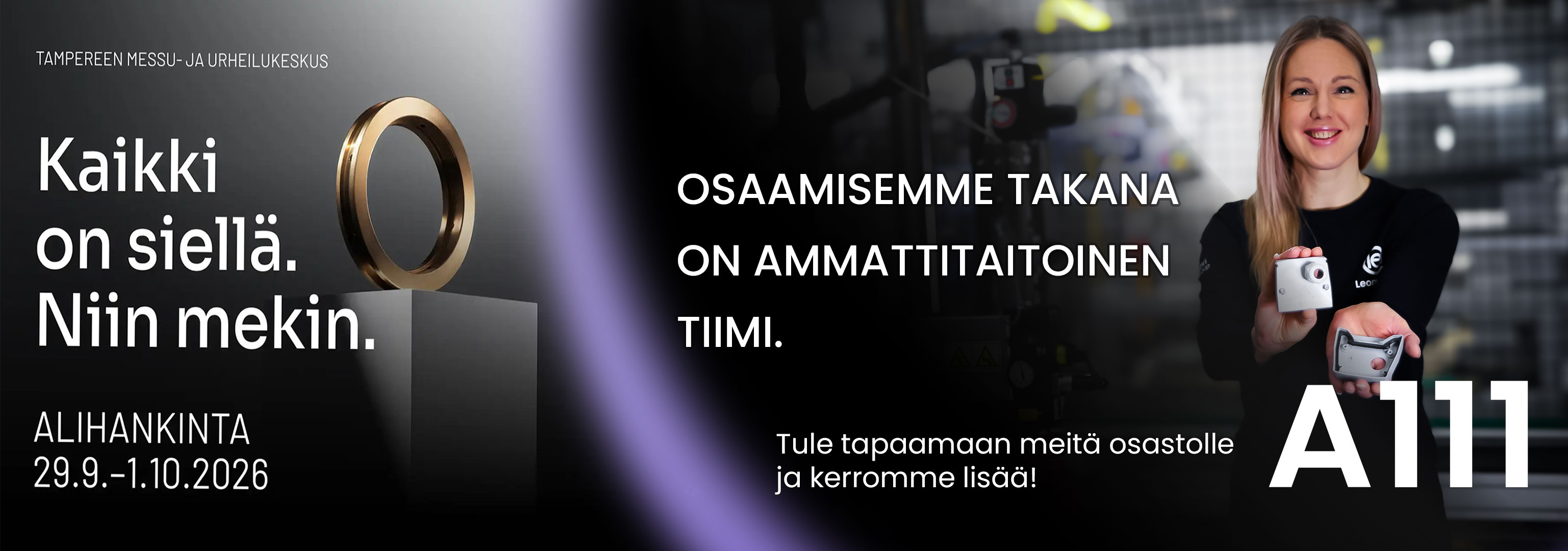 Alihankinta-messut 29.9.–1.10.2026 Tampereen Messu- ja Urheilukeskuksessa. Osaamisemme takana on ammattitaitoinen tiimi – tule tapaamaan meitä osastolle A111.